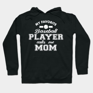 Baseball Mom - My favorite baseball player calls me mom Hoodie